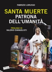 Santa Muerte. Patrona dell umanità