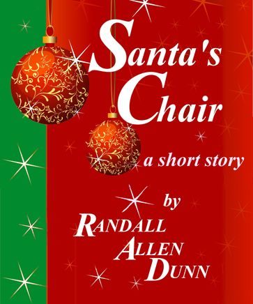 Santa's Chair: a holiday short story - Randall Allen Dunn