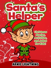 Santa s Helper: Christmas Stories, Activities, and Jokes for Kids!