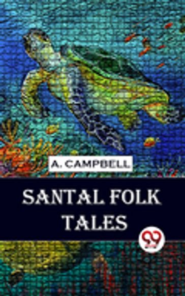 Santal Folk Tales - A. Campbell