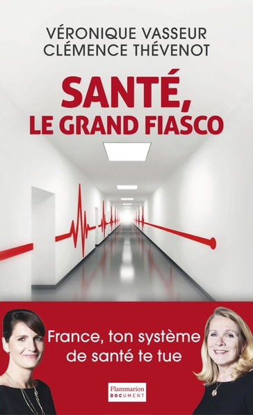 Santé, le grand fiasco - Clémence Thévenot - Véronique Vasseur