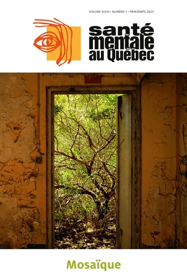 Santé mentale au Québec. Vol. 48 No. 1, Printemps 2023 - Nadine Larivière - Marc Corbière - Anais Lépine Lopez - Geneviève Fecteau - Benoit Desgroseillers - Isabelle Pinard - Anick Hurtubise - Pascal Tanguay - Said Bergheul - Oscar Labra - Carole Castro - Augustin Ependa - Juanpablo Bedoya - Gabrielle Marcotte-Beaumier - Gabriel Gingras-Lacroix - David Guilmette - GILLES TREMBLAY - Olivier Ferlatte - Normand Brodeur - Janie Houle - Philippe Roy - Émilie Dionne - Evelyne Touchette - Sabrina Servot - William Davidson-Urbain - Marie-Hélène Pennestri - Roger Godbout - Jacques Montplaisir - Stéphanie Turgeon - Jessica Turgeon - Marie-Michèle Dufour - Jessika Cleary - Sophie MEUNIER - Camille Roberge - François Lauzier-Jobin - Paula Pires de Oliveira Padilha - Geneviève Gagné - Srividya N. Iyer - Esther Thibeault - Mary Anne Levasseur - Hélène Massicotte - Amal Abdel-Baki