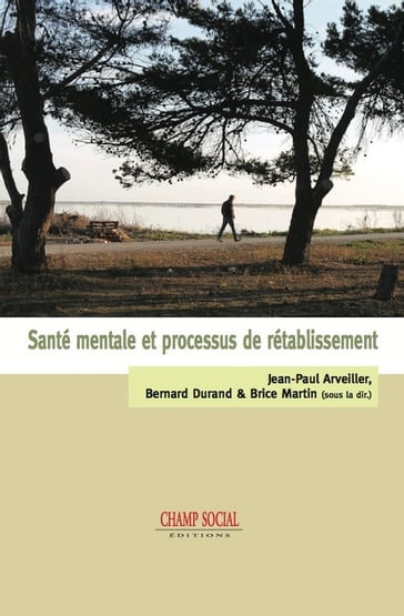 Santé mentale et processus de rétablissement - Bernard Durand - Brice Martin - Jean-Paul ARVEILLER