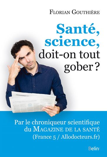 Santé, science, doit-on tout gober? - Florian Gouthière