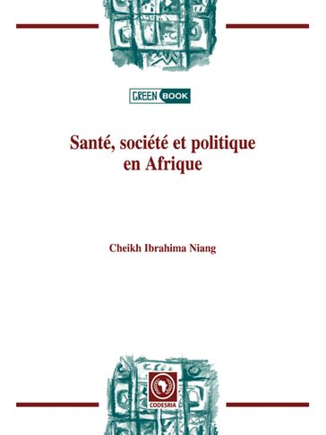 Santé, société et politique en Afrique - Cheikh Ibrahima Niang