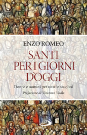 Santi per i giorni d oggi. Donne e uomini per tutte le stagioni