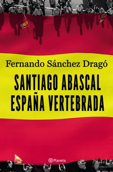 Santiago Abascal. España vertebrada - Fernando Sánchez Dragó
