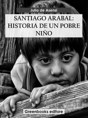 Santiago Arabal: Historia de un pobre niño - Julia de Asensi