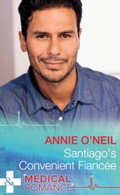 Santiago s Convenient Fiancée (Hot Latin Docs, Book 1) (Mills & Boon Medical)