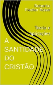 A Santidade do Cristão: Teoria e Aplicações