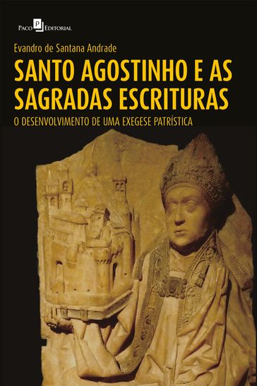 Santo Agostinho e as Sagradas Escrituras - Evandro de Santana Andrade