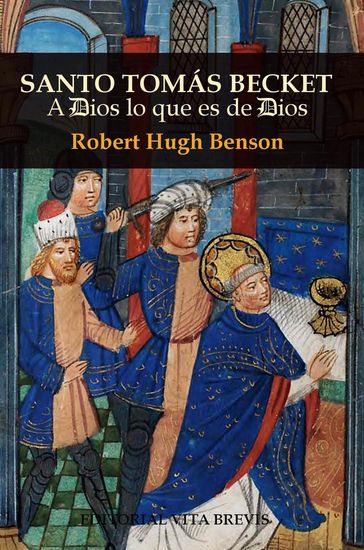 Santo Tomás Becket. A Dios lo que es de Dios - Robert Hugh Benson