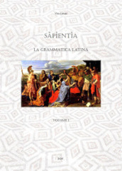 Sapientia. La grammatica latina. Vol. 1