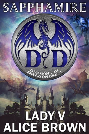 Sapphamire, Dragons of Dragonose book 1 - Alice Brown - Lady V