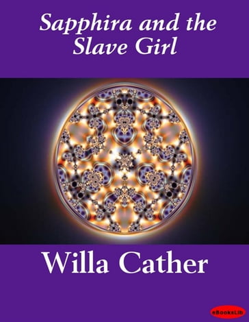Sapphira and the Slave Girl - Willa Cather