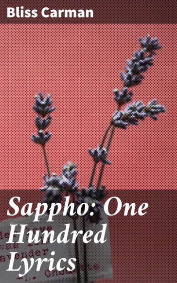 Sappho: One Hundred Lyrics - Bliss Carman