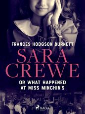 Sara Crewe or What Happened at Miss Minchin s