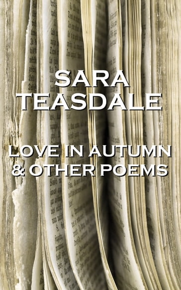 Sara Teasdale - Love In Autumn & Other Poems - Sara Teasdale