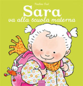 Sara va alla scuola materna. Ediz. a colori