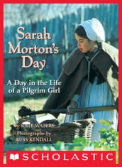 Sarah Morton s Day: A Day in the Life of a Pilgrim Girl