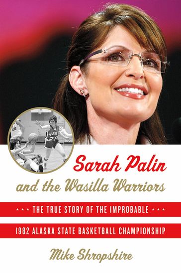 Sarah Palin and the Wasilla Warriors - Mike Shropshire