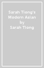 Sarah Tiong s Modern Asian
