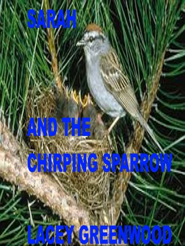 Sarah and the Chirping Sparrow - Lacey Greenwood