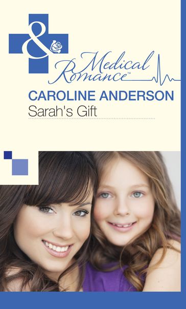 Sarah's Gift (Mills & Boon Medical) (The Audley, Book 15) - Caroline Anderson