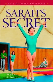 Sarah s Secret (Ally O Connor Adventures Book #2)
