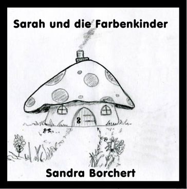 Sarah und die Farbenkinder - Sandra Borchert