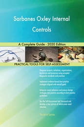 Sarbanes Oxley Internal Controls A Complete Guide - 2020 Edition