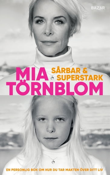 Sarbar och superstark : en personlig bok om hur du tar makten över ditt liv - Mia Tornblom - Lotta Mellgren