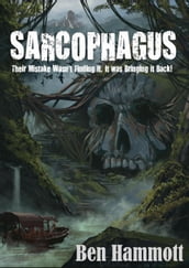 Sarcophagus: Their Mistake Wasn t Finding it, it was Bringing it Back!