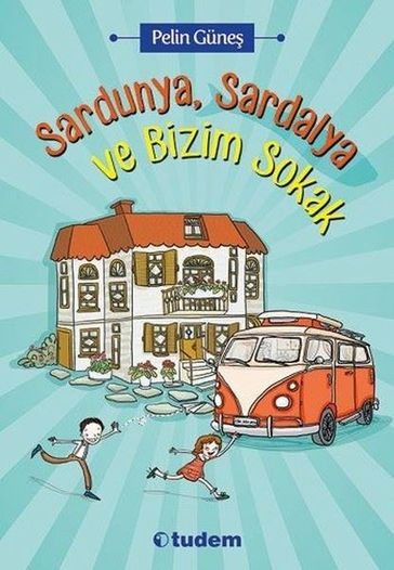 Sardunya, Sardalya ve Bizim Sokak - Pelin Gune