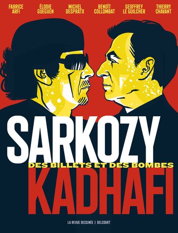 Sarkozy-Kadhafi. Des billets et des bombes - Benoît Collombat - Elodie Gueguen - Fabrice Arfi - Geoffrey Le Guilcher - Michel Despratx - Thierry Chavant