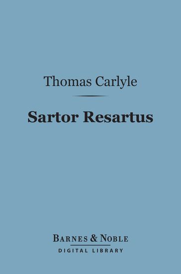 Sartor Resartus (Barnes & Noble Digital Library) - Thomas Carlyle