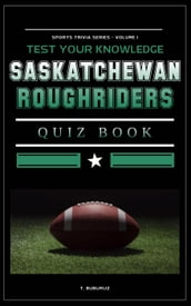 Saskatchewan Roughriders Quiz Book