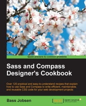 Sass and Compass Designer s Cookbook
