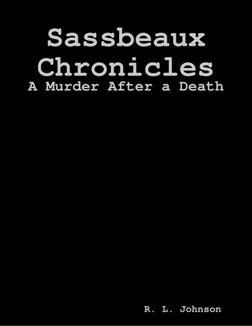 Sassbeaux Chronicles: A Murder After a Death - R. L. Johnson