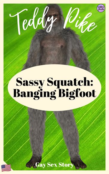 Sassy Squatch: Banging Bigfoot - Teddy Pike