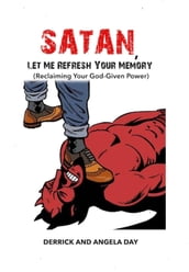 Satan, Let Me Refresh Your Memory (Reclaiming Your God-Given Power)