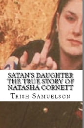 Satan s Daughter The True Story of Natasha Cornett