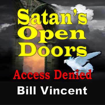 Satan's Open Doors - Bill Vincent