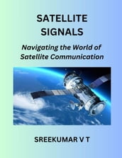 Satellite Signals: Navigating the World of Satellite Communication