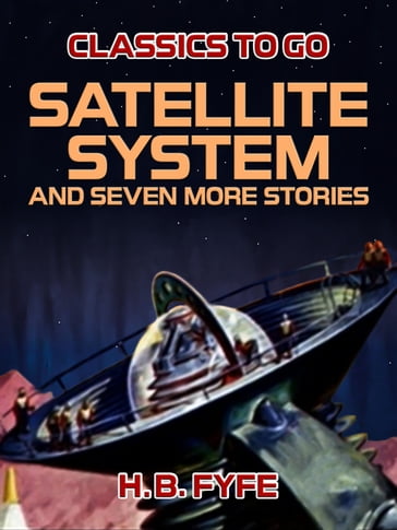 Satellite System and seven more stories - H. B. Fyfe