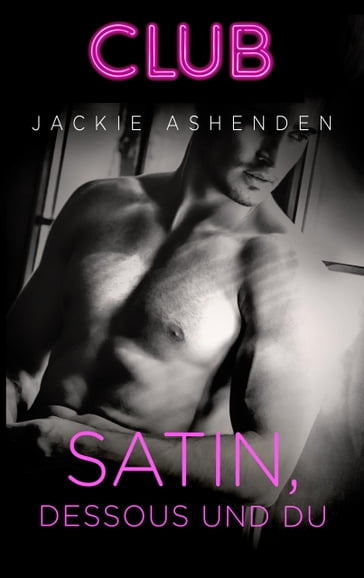 Satin, Dessous und du - Jackie Ashenden