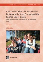 Satisfaction With Life And Service Delivery In Eastern Europe And The Former Soviet Union: Some Insights From The 2006 Life In Transition Survey