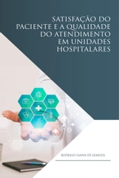 Satisfação do paciente e a qualidade do atendimento em unidades hospitalares