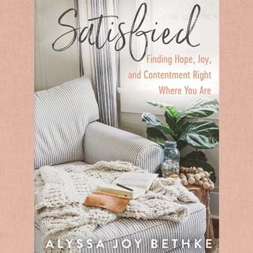 Satisfied - Alyssa Joy Bethke