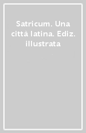 Satricum. Una città latina. Ediz. illustrata